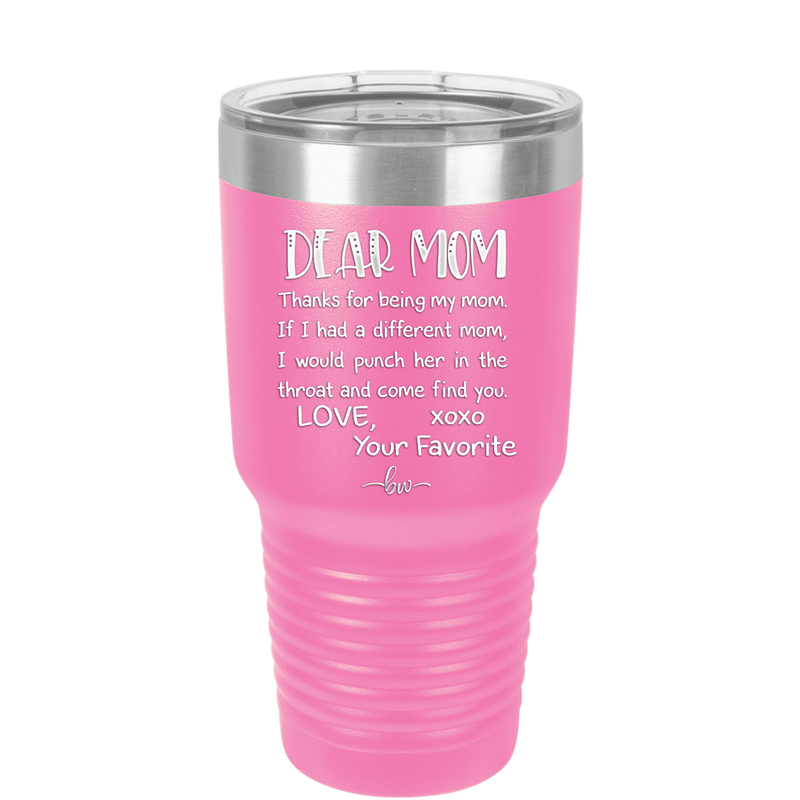 Mom, Thanks for Being my Mom - Laser Engraved Stainless Steel Drinkware - 1167 -
