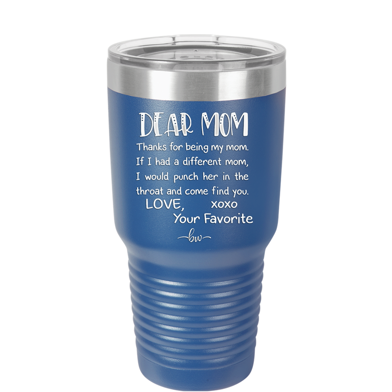 Mom, Thanks for Being my Mom - Laser Engraved Stainless Steel Drinkware - 1167 -