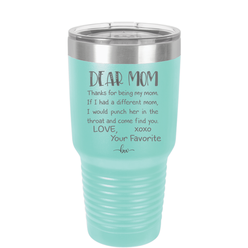 Mom, Thanks for Being my Mom - Laser Engraved Stainless Steel Drinkware - 1167 -