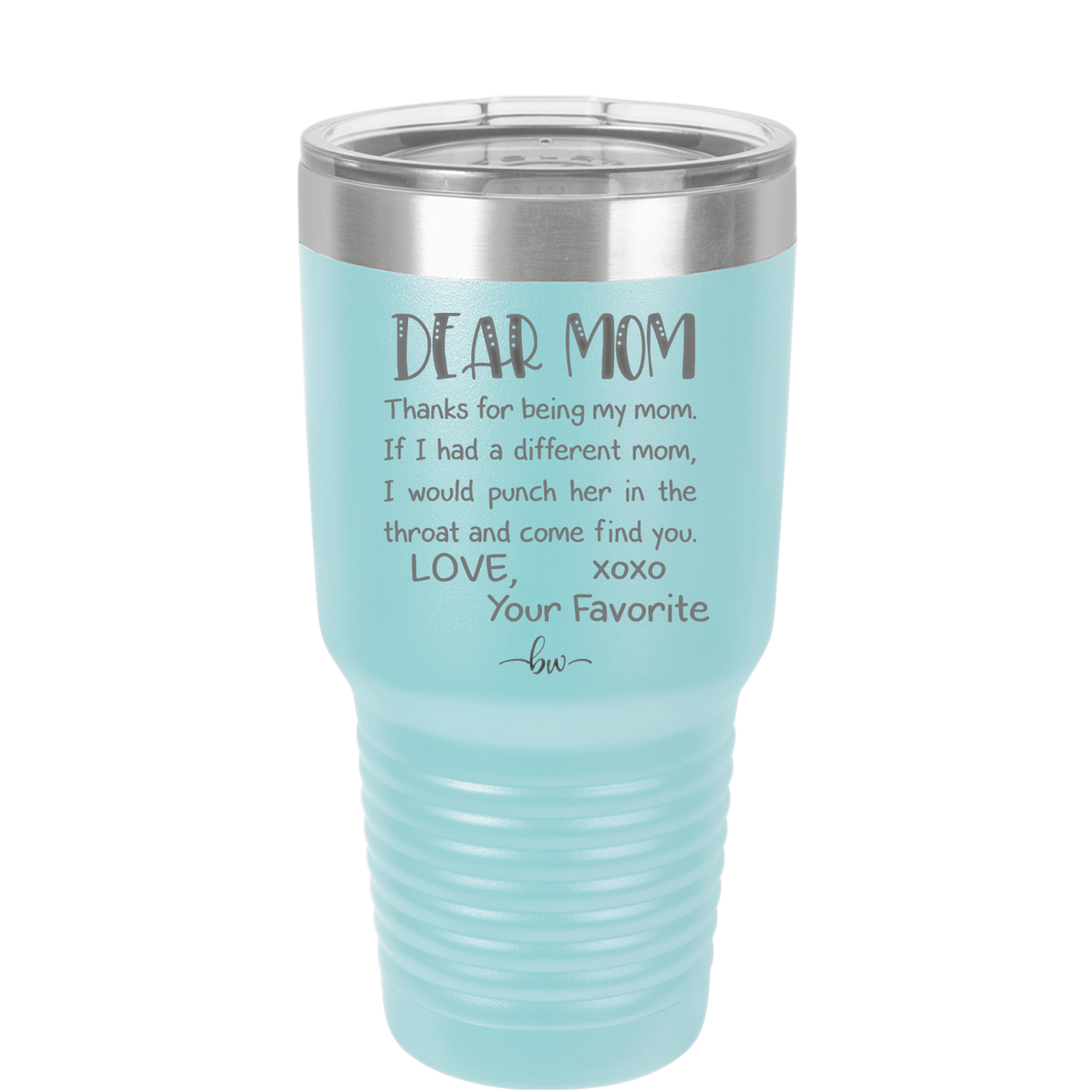 Mom, Thanks for Being my Mom - Laser Engraved Stainless Steel Drinkware - 1167 -