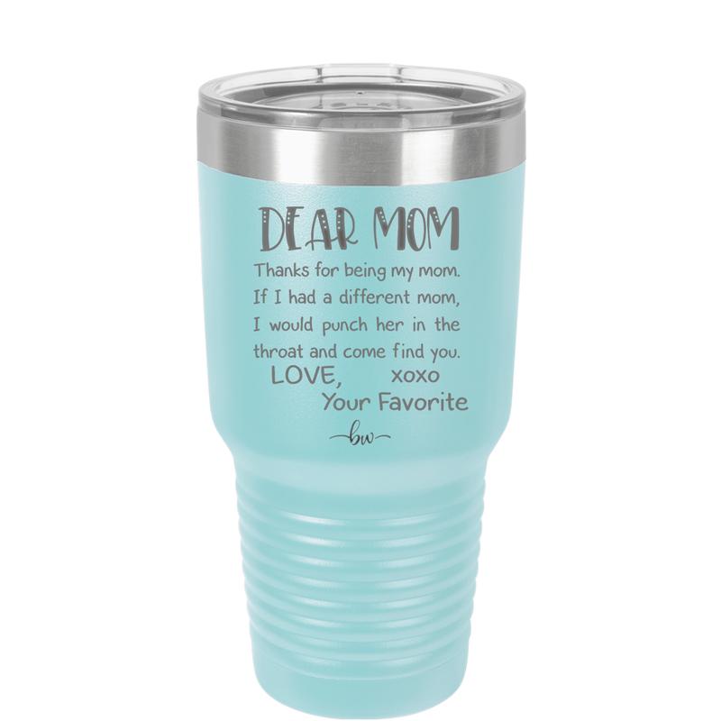 Mom, Thanks for Being my Mom - Laser Engraved Stainless Steel Drinkware - 1167 -