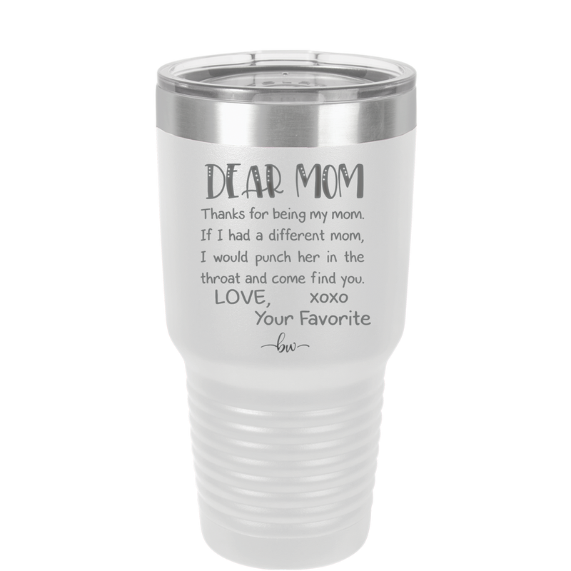 Mom, Thanks for Being my Mom - Laser Engraved Stainless Steel Drinkware - 1167 -