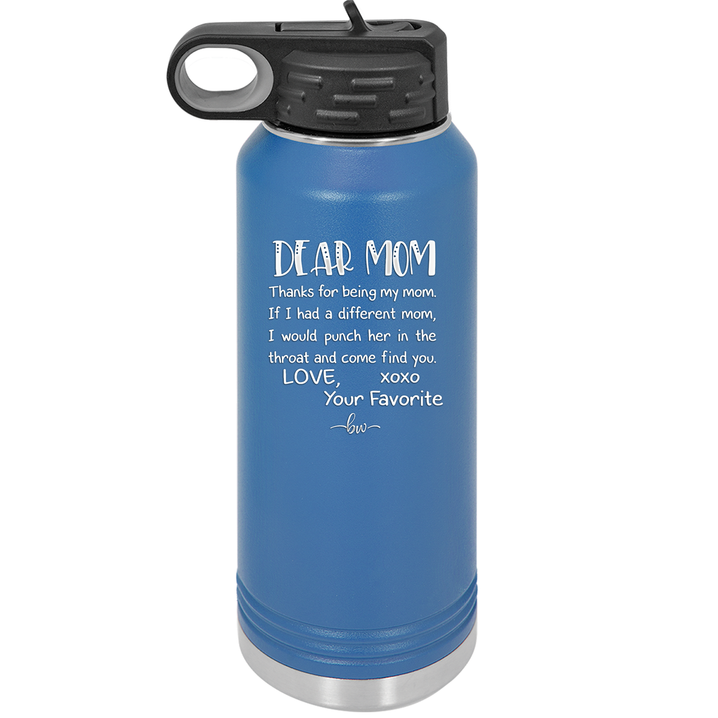 Mom, Thanks for Being my Mom - Laser Engraved Stainless Steel Drinkware - 1167 -