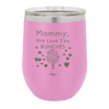 Mommy We Love You Bunches - Laser Engraved Stainless Steel Drinkware - 1168 -