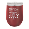 Mommy We Love You Bunches - Laser Engraved Stainless Steel Drinkware - 1168 -
