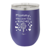 Mommy We Love You Bunches - Laser Engraved Stainless Steel Drinkware - 1168 -