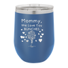 Mommy We Love You Bunches - Laser Engraved Stainless Steel Drinkware - 1168 -