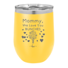 Mommy We Love You Bunches - Laser Engraved Stainless Steel Drinkware - 1168 -