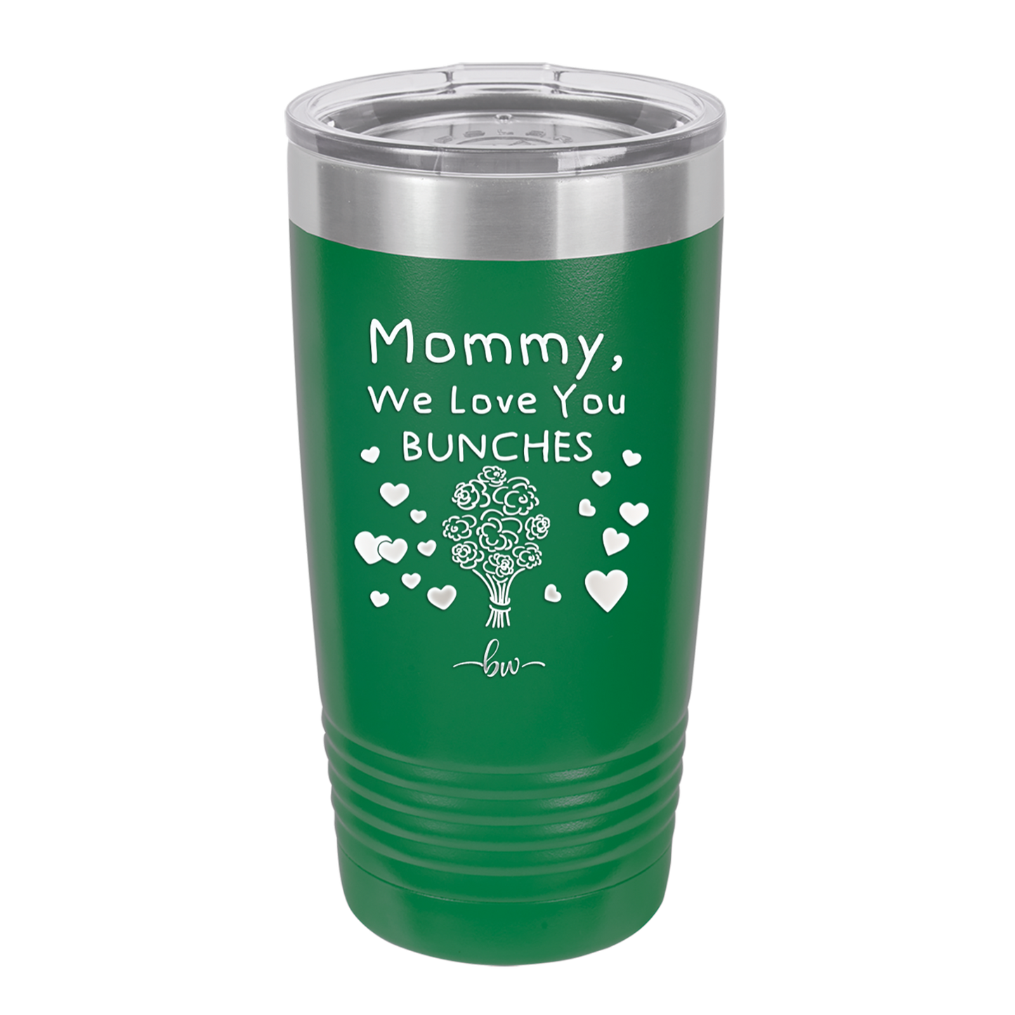 Mommy We Love You Bunches - Laser Engraved Stainless Steel Drinkware - 1168 -