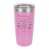 Mommy We Love You Bunches - Laser Engraved Stainless Steel Drinkware - 1168 -