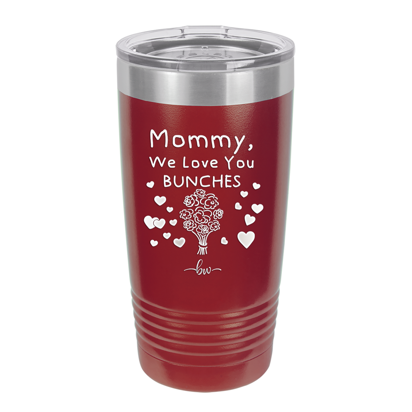 Mommy We Love You Bunches - Laser Engraved Stainless Steel Drinkware - 1168 -