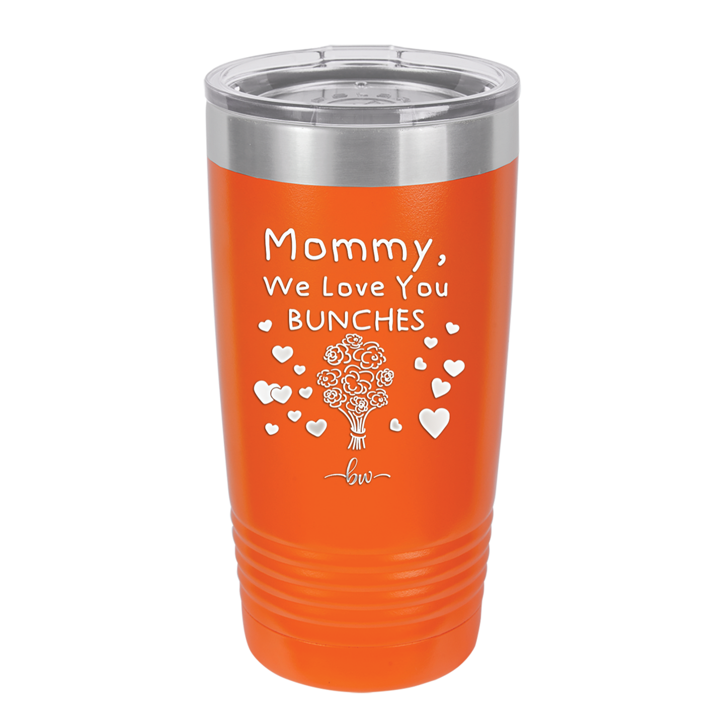 Mommy We Love You Bunches - Laser Engraved Stainless Steel Drinkware - 1168 -