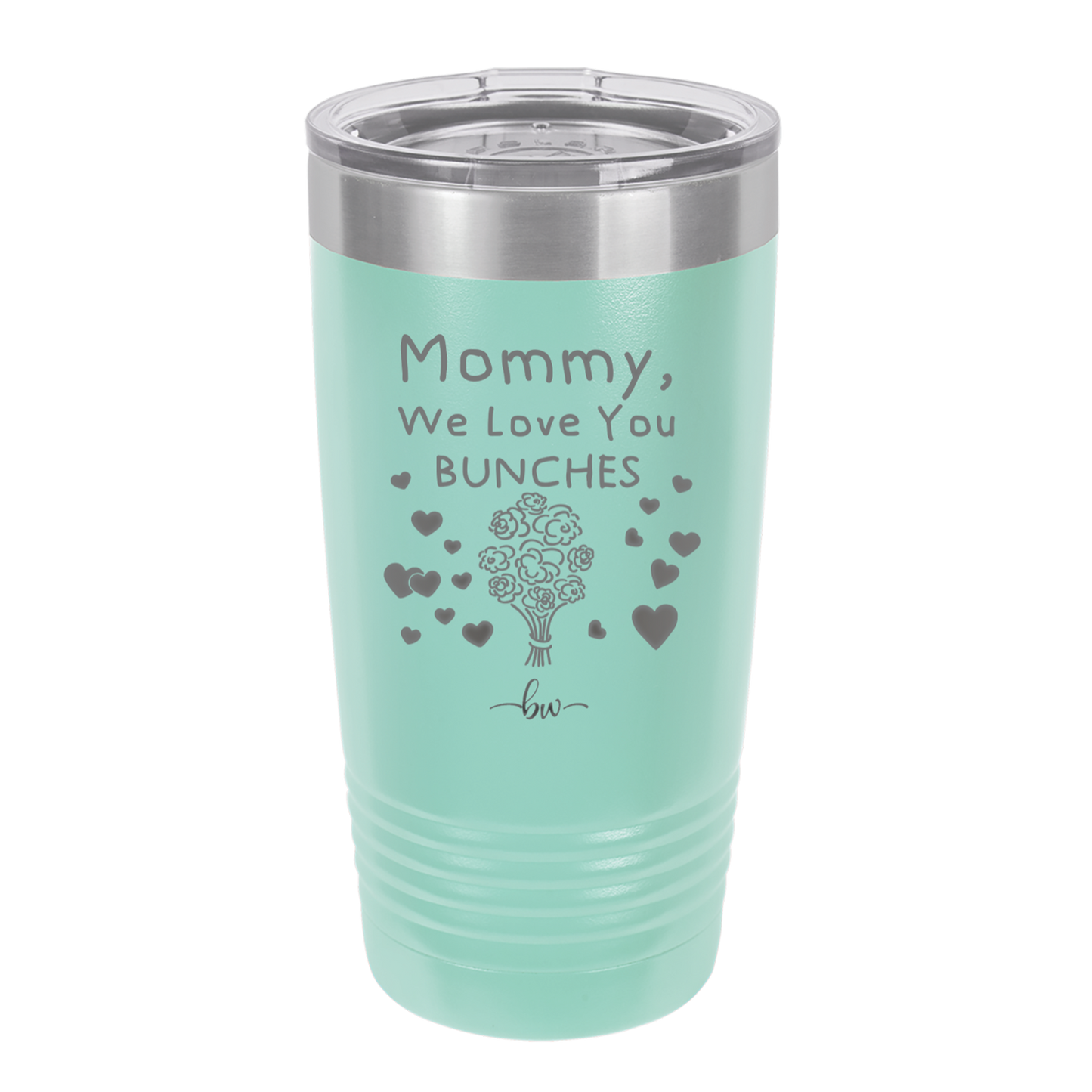 Mommy We Love You Bunches - Laser Engraved Stainless Steel Drinkware - 1168 -
