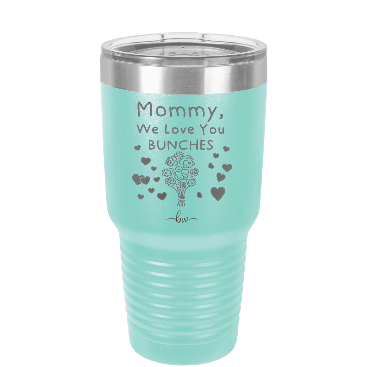 Mommy We Love You Bunches - Laser Engraved Stainless Steel Drinkware - 1168 -