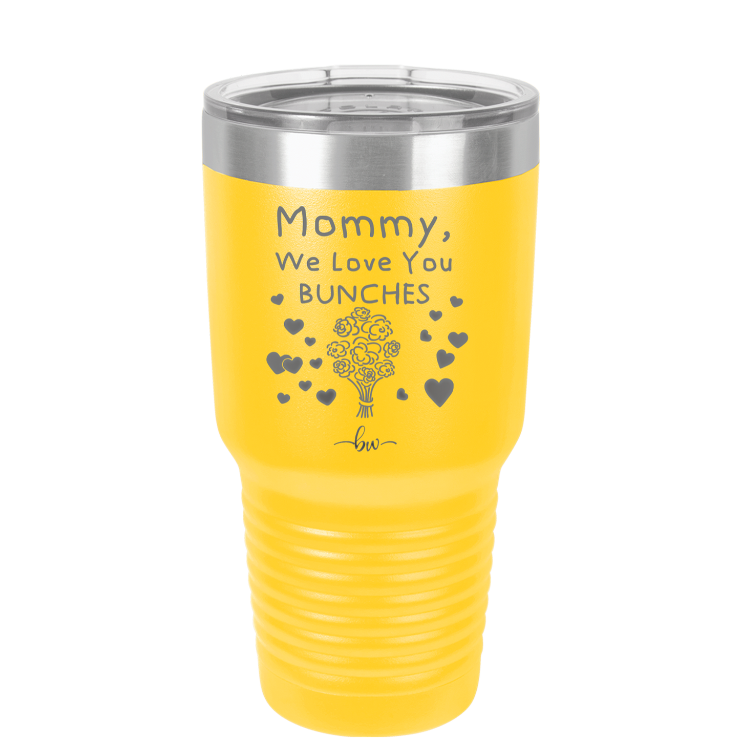 Mommy We Love You Bunches - Laser Engraved Stainless Steel Drinkware - 1168 -
