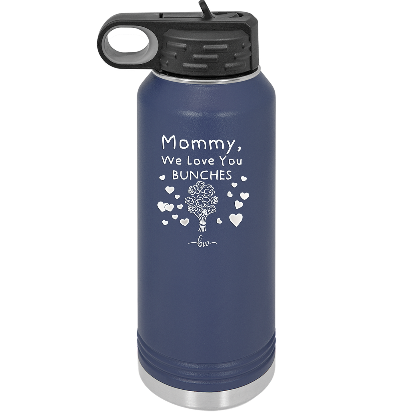 Mommy We Love You Bunches - Laser Engraved Stainless Steel Drinkware - 1168 -