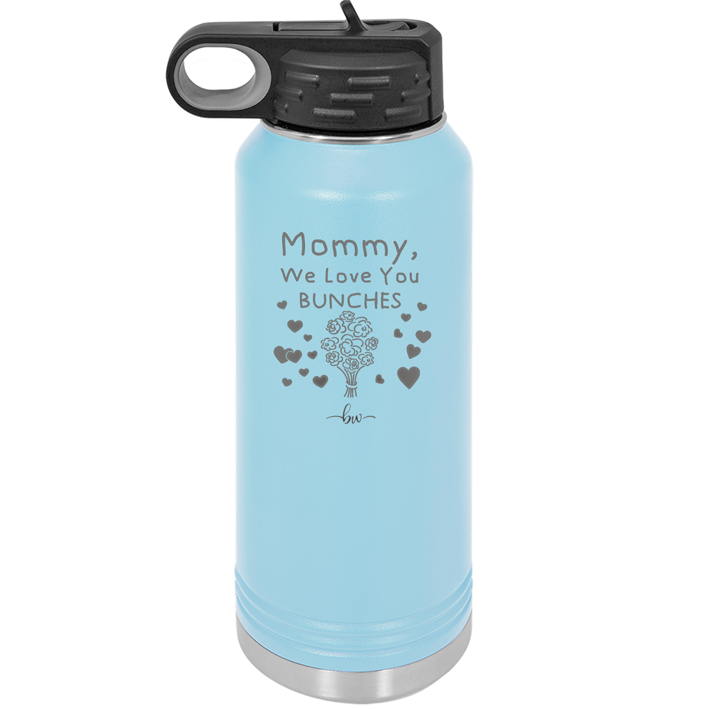 Mommy We Love You Bunches - Laser Engraved Stainless Steel Drinkware - 1168 -