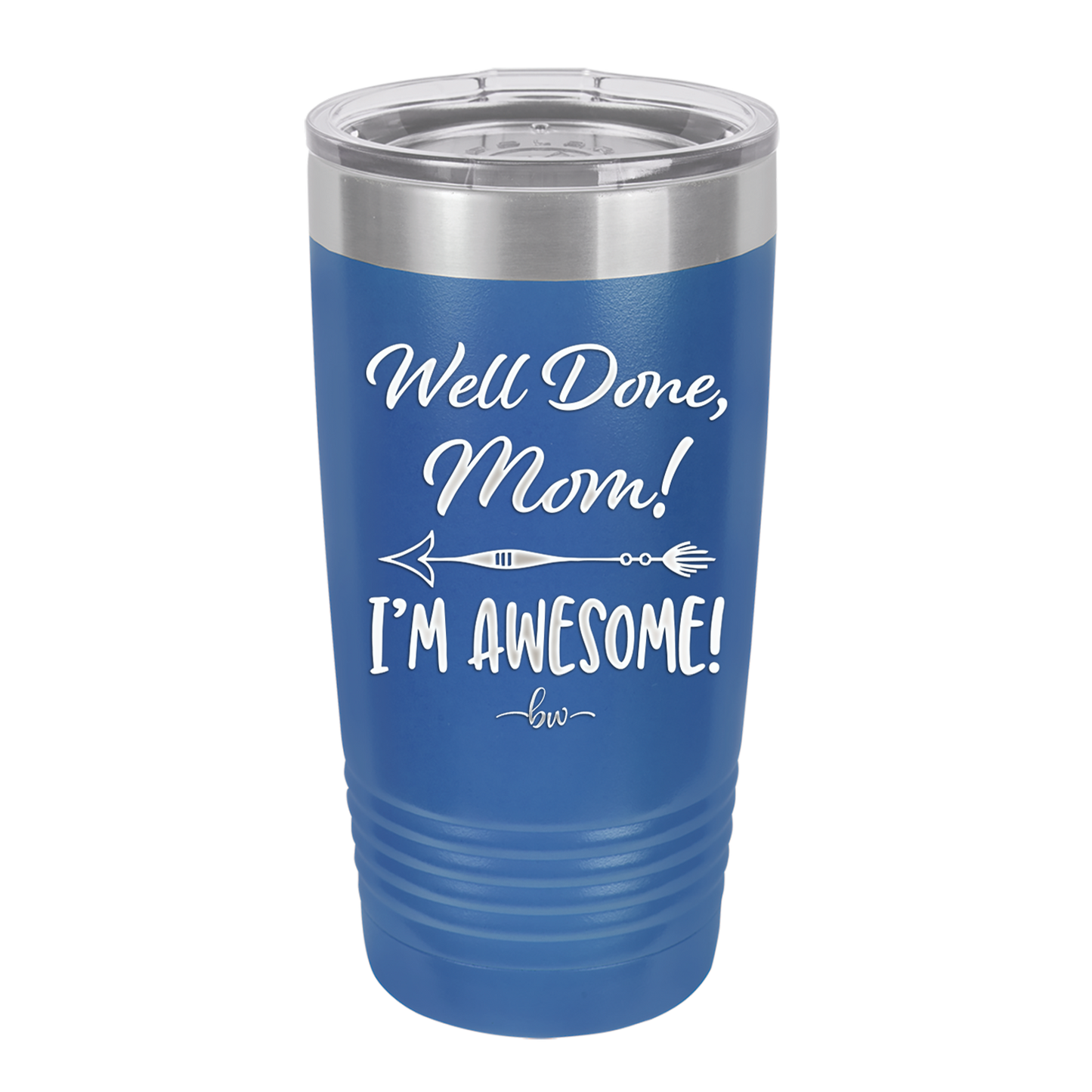 Well Done Mom, I'm Awesome - Laser Engraved Stainless Steel Drinkware - 1170 -