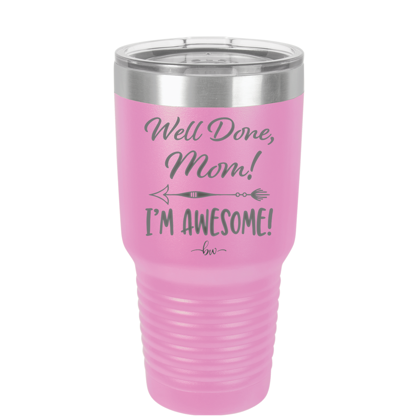 Well Done Mom, I'm Awesome - Laser Engraved Stainless Steel Drinkware - 1170 -