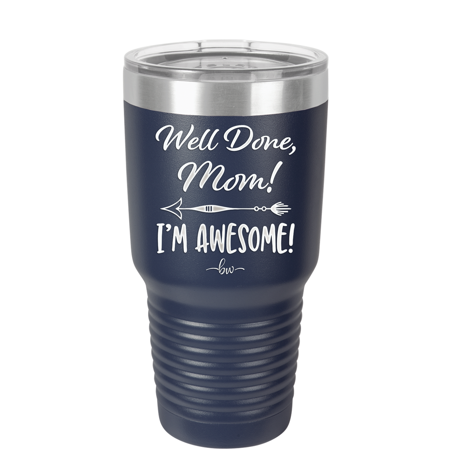 Well Done Mom, I'm Awesome - Laser Engraved Stainless Steel Drinkware - 1170 -