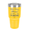 Well Done Mom, I'm Awesome - Laser Engraved Stainless Steel Drinkware - 1170 -