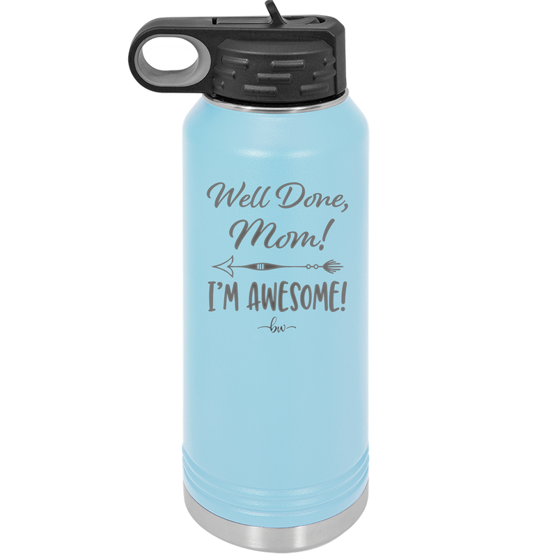 Well Done Mom, I'm Awesome - Laser Engraved Stainless Steel Drinkware - 1170 -