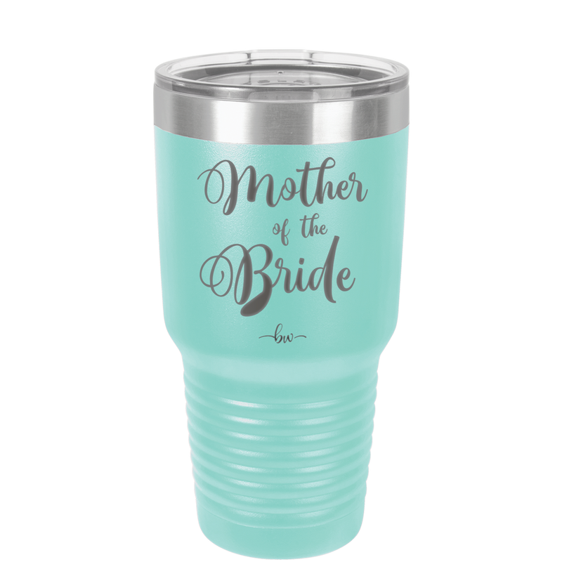 Mother of the Bride - Laser Engraved Stainless Steel Drinkware - 1171 -