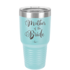 Mother of the Bride - Laser Engraved Stainless Steel Drinkware - 1171 -