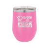 Dance Like Everyone Can Go Fuck Themselves - Laser Engraved Stainless Steel Drinkware - 1173 -