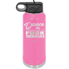 Dance Like Everyone Can Go Fuck Themselves - Laser Engraved Stainless Steel Drinkware - 1173 -