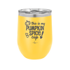 This is My Pumpkin Spice Cup - Laser Engraved Stainless Steel Drinkware - 1176 -
