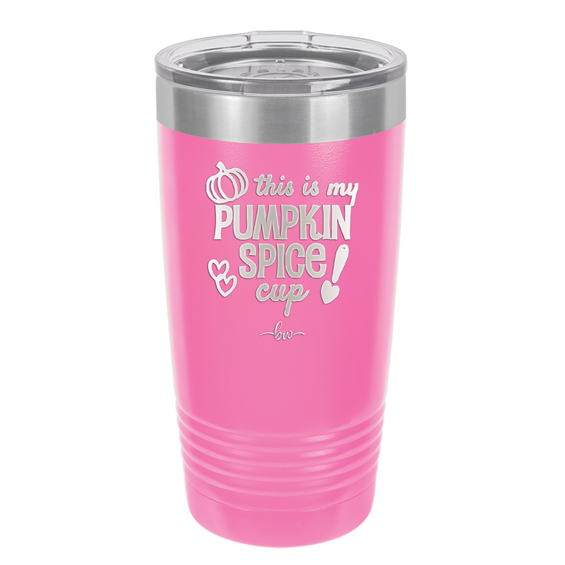 This is My Pumpkin Spice Cup - Laser Engraved Stainless Steel Drinkware - 1176 -