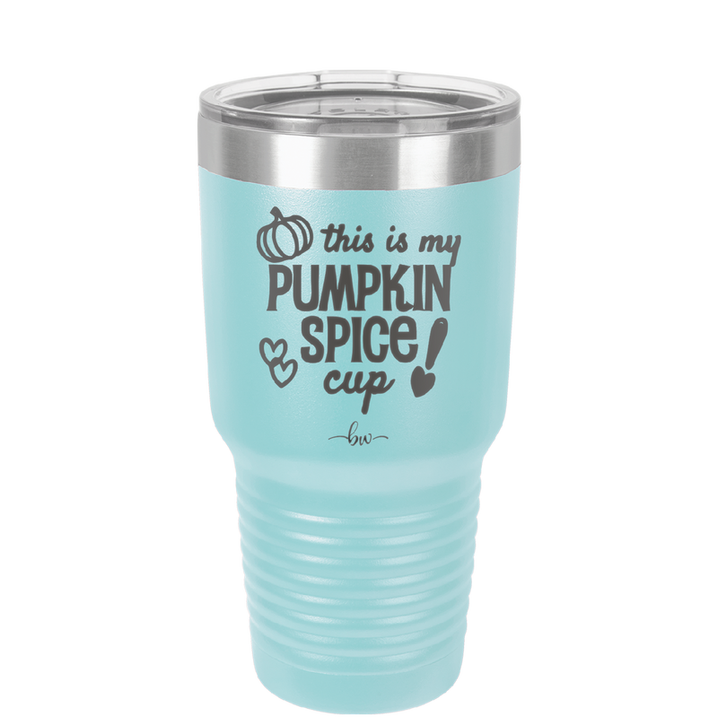 This is My Pumpkin Spice Cup - Laser Engraved Stainless Steel Drinkware - 1176 -