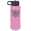 This is My Pumpkin Spice Cup - Laser Engraved Stainless Steel Drinkware - 1176 -