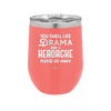 You Smell Like Drama and a Headache Please Go Away - Laser Engraved Stainless Steel Drinkware - 1177 -