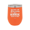 You Smell Like Drama and a Headache Please Go Away - Laser Engraved Stainless Steel Drinkware - 1177 -