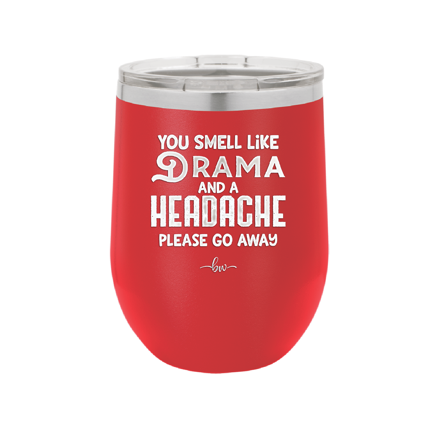 You Smell Like Drama and a Headache Please Go Away - Laser Engraved Stainless Steel Drinkware - 1177 -