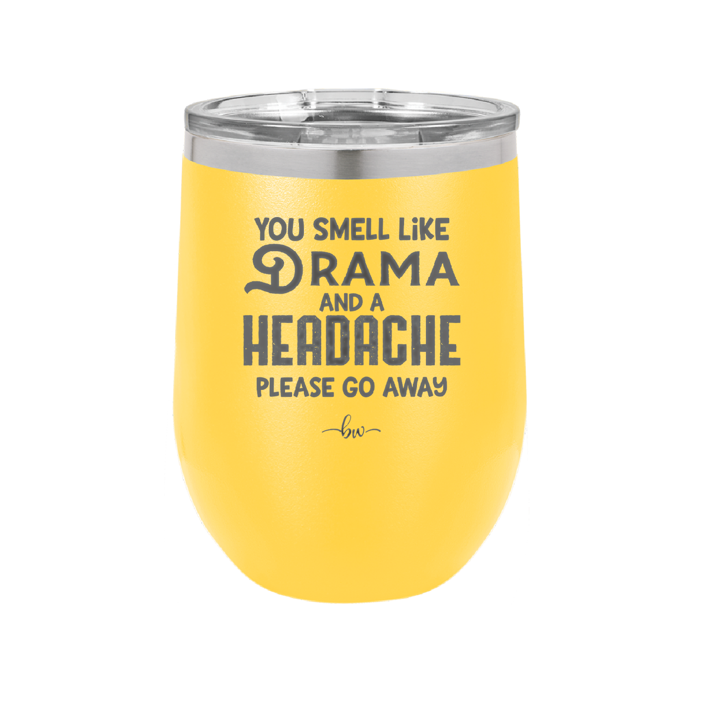 You Smell Like Drama and a Headache Please Go Away - Laser Engraved Stainless Steel Drinkware - 1177 -