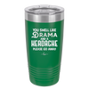 You Smell Like Drama and a Headache Please Go Away - Laser Engraved Stainless Steel Drinkware - 1177 -