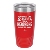 You Smell Like Drama and a Headache Please Go Away - Laser Engraved Stainless Steel Drinkware - 1177 -