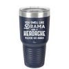 You Smell Like Drama and a Headache Please Go Away - Laser Engraved Stainless Steel Drinkware - 1177 -