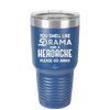 You Smell Like Drama and a Headache Please Go Away - Laser Engraved Stainless Steel Drinkware - 1177 -