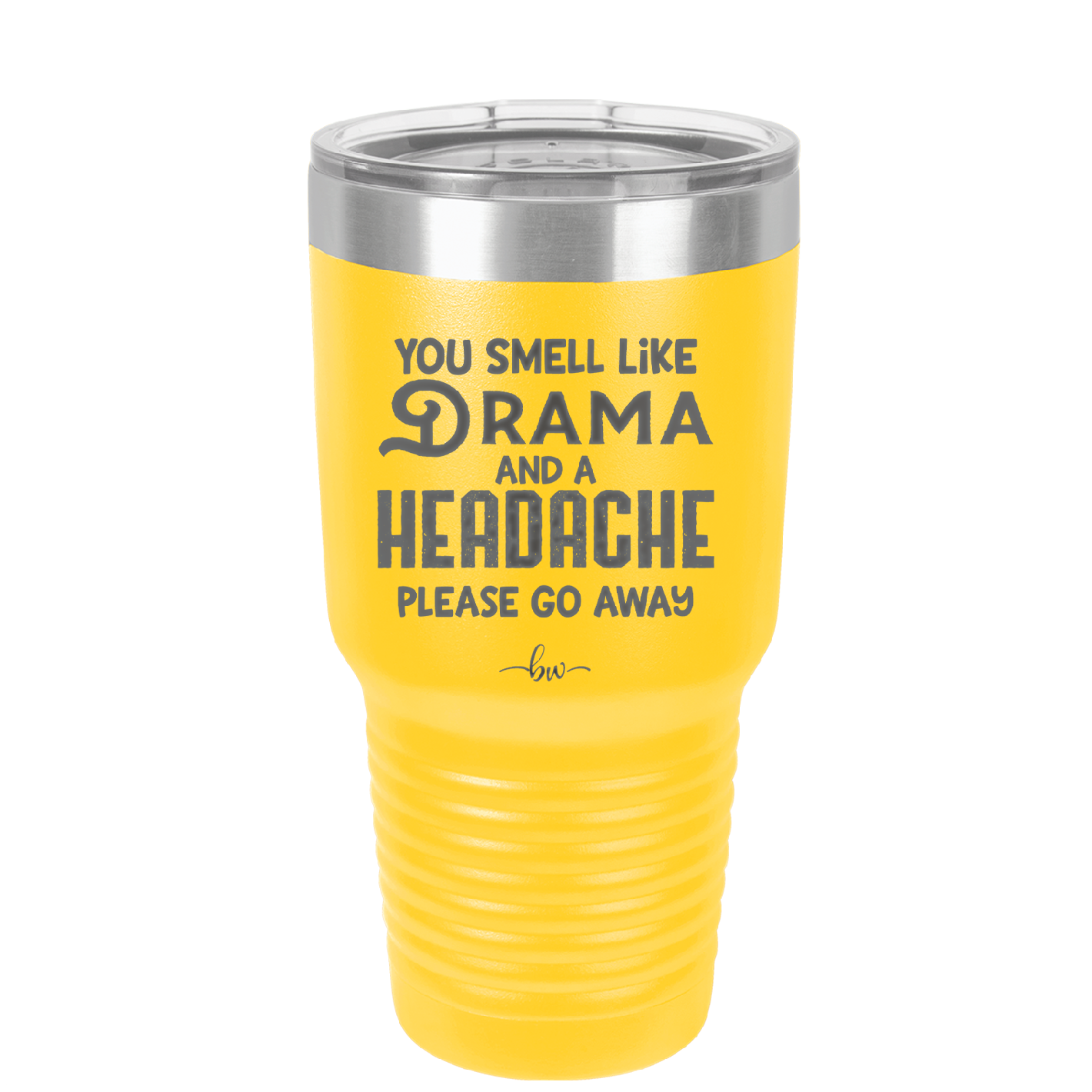 You Smell Like Drama and a Headache Please Go Away - Laser Engraved Stainless Steel Drinkware - 1177 -