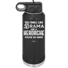You Smell Like Drama and a Headache Please Go Away - Laser Engraved Stainless Steel Drinkware - 1177 -