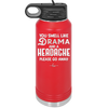 You Smell Like Drama and a Headache Please Go Away - Laser Engraved Stainless Steel Drinkware - 1177 -