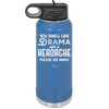 You Smell Like Drama and a Headache Please Go Away - Laser Engraved Stainless Steel Drinkware - 1177 -