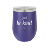 Just Be Kind - Laser Engraved Stainless Steel Drinkware - 1178 -