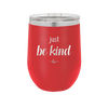 Just Be Kind - Laser Engraved Stainless Steel Drinkware - 1178 -