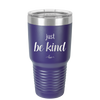 Just Be Kind - Laser Engraved Stainless Steel Drinkware - 1178 -