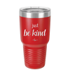 Just Be Kind - Laser Engraved Stainless Steel Drinkware - 1178 -
